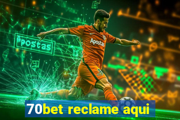 70bet reclame aqui